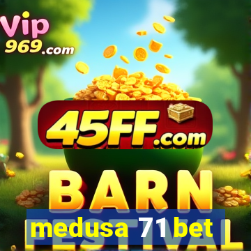 medusa 71 bet